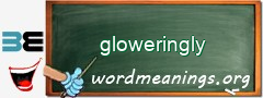 WordMeaning blackboard for gloweringly